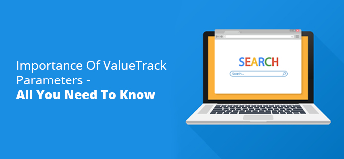 Importance Of ValueTrack Parameters - All You Need To Know