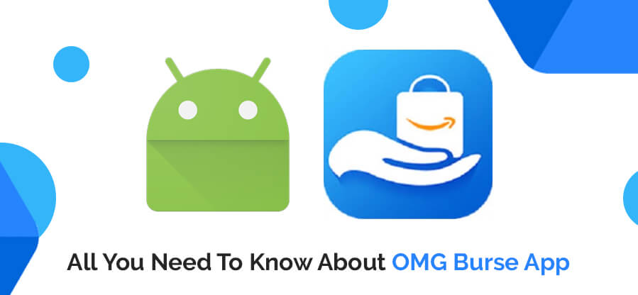 All You Need To Know About OMG Burse App