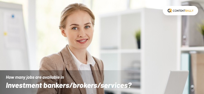 How Many Jobs Are Available In Investment BankersBrokersServices
