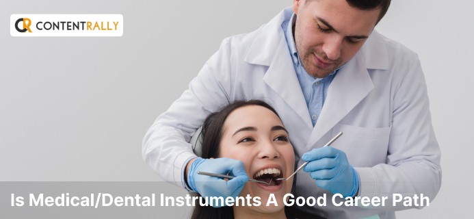 Is MedicalDental Instruments A Good Career