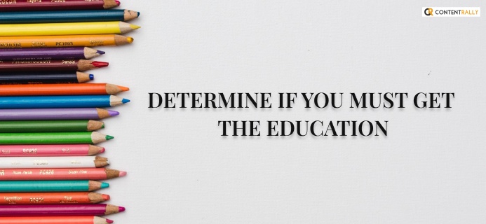 Determine If You Must Get The Education