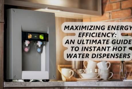 An Ultimate Guide To Instant Hot Water Dispensers