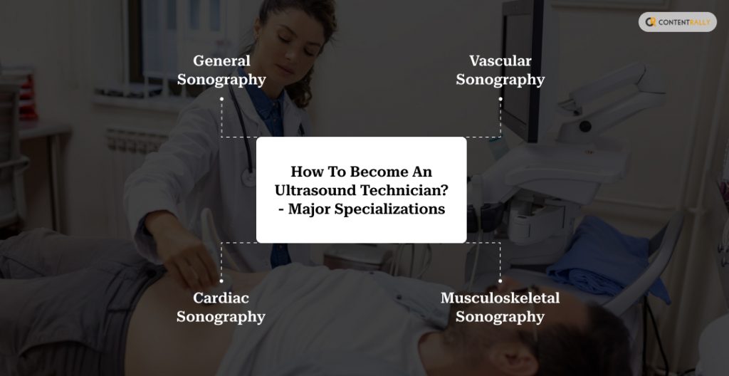 How to Become an Ultrasound Technician? - Major Specializations 