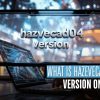 what is hazevecad04 version on pc