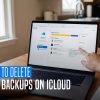 how to delete old backups on icloud